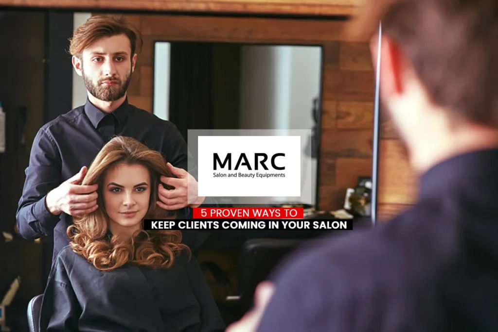 5 Proven ways to Keep Clients Coming in Your Salon