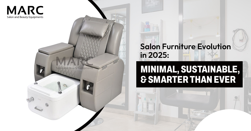 Salon Furniture Evolution in 2025 Minimal, Sustainable, and Smarter Than Ever