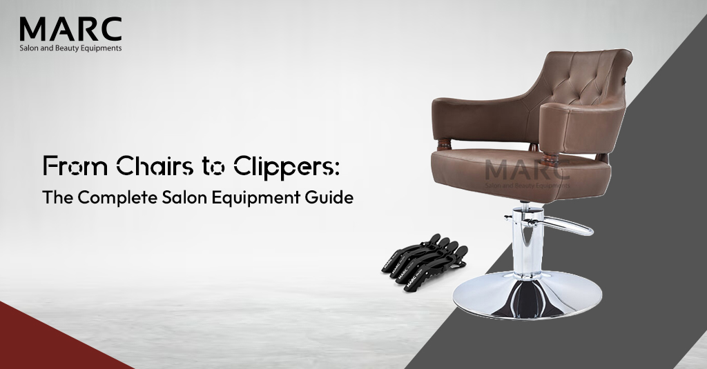 From Chairs to Clippers The Complete Salon Equipment Guide Salon Equipment