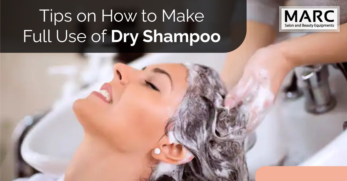 Tips On How to Make Full Use of Dry Shampoo - Marc Salon Furniture
